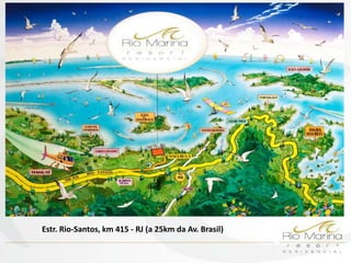 Estr. Rio-Santos, km 415 - RJ (a 25km da Av. Brasil)
 