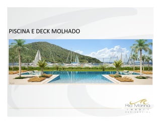 PISCINA E DECK MOLHADO
 