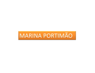 MARINA PORTIMÃO
 