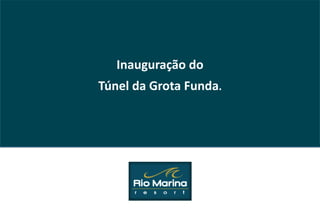 Inauguração do
Túnel da Grota Funda.
 