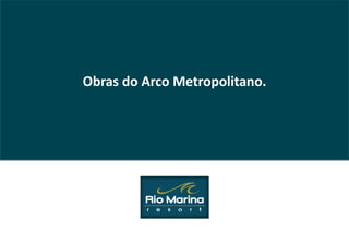 Obras do Arco Metropolitano.
 