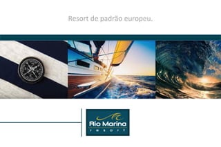 Resort de padrão europeu.
 