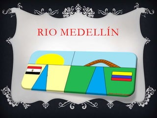 RIO MEDELLÍN
 