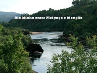 Rio Minho entre Melgaço e MonçãoRio Minho entre Melgaço e Monção
 
