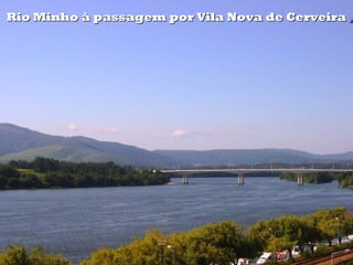Rio Minho à passagem por Vila Nova de CerveiraRio Minho à passagem por Vila Nova de Cerveira
 