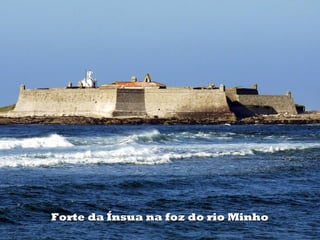 Forte da Ínsua na foz do rio MinhoForte da Ínsua na foz do rio Minho
 