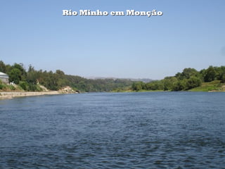 Rio Minho em MonçãoRio Minho em Monção
 