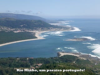 Rio Minho, um paraíso português!Rio Minho, um paraíso português!
 