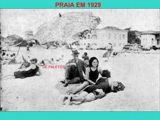 PRAIA EM 1929




DE PALETÓ?
 