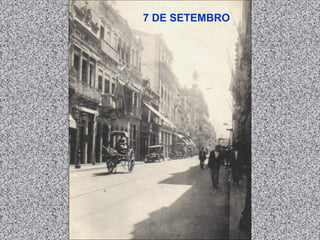 7 DE SETEMBRO
 