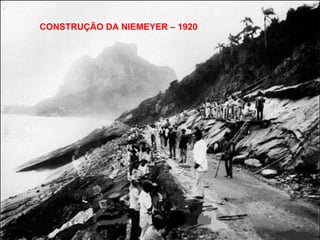 CONSTRUÇÃO DA NIEMEYER – 1920
 