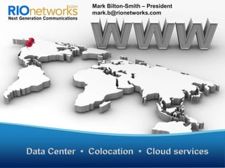 Mark Bilton-Smith – President
mark.b@rionetworks.com
 