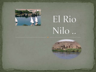 El Rio Nilo .. 