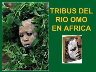 TRIBUS DEL RIO OMO EN AFRICA 