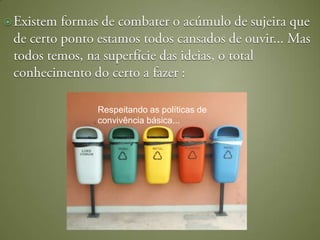 




    Respeitando as políticas de
    convivência básica...
 