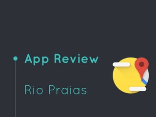 App Review
Rio Praias
 