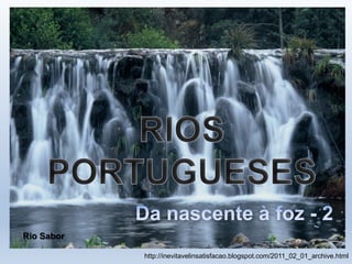 Rio Sabor
http://inevitavelinsatisfacao.blogspot.com/2011_02_01_archive.html
 