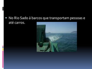 No Rio Sado á barcos que transportam pessoas e até carros.