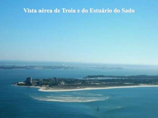 Vista aérea de Troia e do Estuário do Sado
 