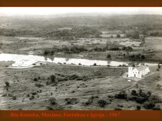Rio Kuanka, Muxima, Fortaleza e Igreja -  1967 