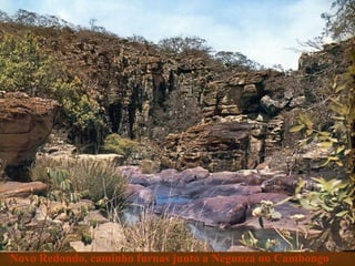 Novo Redondo, caminho furnas junto a Negunza ou Cambongo 