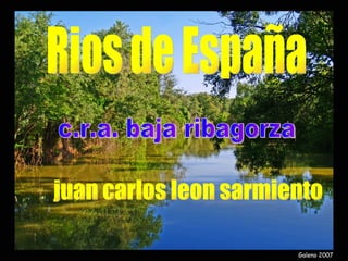 Rios de España c.r.a. baja ribagorza juan carlos leon sarmiento 