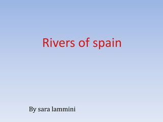 Rivers of spain Bysaralammini 