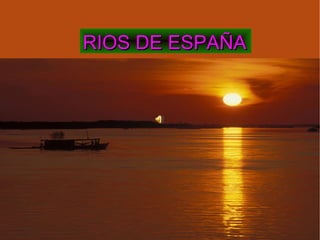 RIOS DE ESPAÑA 