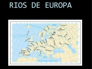RIOS DE EUROPA

 