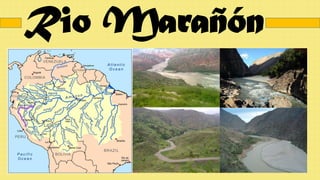 Rio Marañón
 