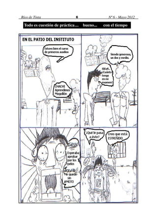 Ríos de Tinta               6               Nº 6 - Mayo 2012

 Todo es cuestión de práctica… bueno...   con el tiempo
 