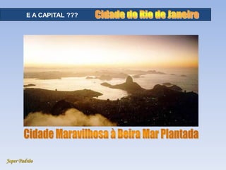 Joper Padrão
RECURSOS HÍDRICOS - DISTRIBUIÇÃOE A CAPITAL ???
 