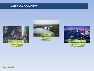 Joper Padrão
RECURSOS HÍDRICOS - DISTRIBUIÇÃOAMÉRICA DO NORTE
 