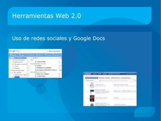 Herramientas Web 2.0 Uso de redes sociales y Google Docs