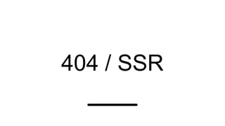 404 / SSR
 