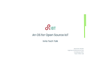Inria Tech Talk : RIOT, l'OS libre pour vos objets connectés #IoT | PDF