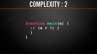 COMPLEXITY : ?
function main(a) {
if (a > 5) {
if (a > 10) {
!
}
}
}
 