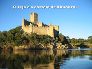 O Tejo e o castelo de Almourol
 