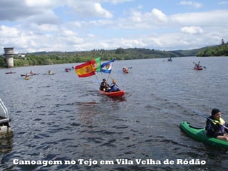 Canoagem no Tejo em Vila Velha de RódãoCanoagem no Tejo em Vila Velha de Ródão
 