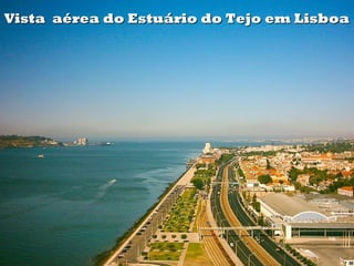 Vista aérea do Estuário do Tejo em LisboaVista aérea do Estuário do Tejo em Lisboa
 