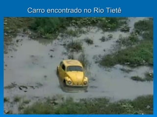 Carro encontrado no Rio Tietê 