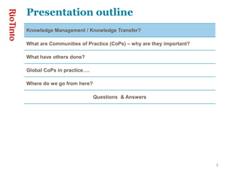 2<br />Presentation outline<br />Knowledge Management / Knowledge Transfer?<br />What are Communities of Practice (CoPs) –...