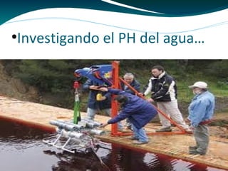 ●
Investigando el PH del agua…
 