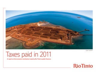 Cape Lambert




Taxes paid in 2011
A report on the economic contribution made by Rio Tinto to public finances
 