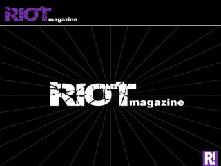 RIOT
   magazine
 