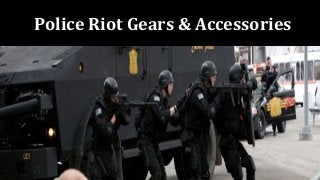 Police Riot Gears & Accessories 
 