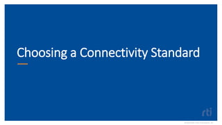 Choosing a Connectivity Standard
©2020 Real-Time Innovations, Inc.
 