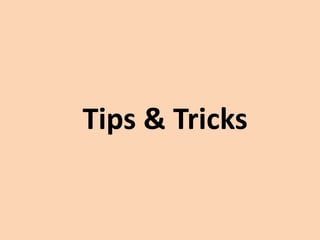 Tips & Tricks
 