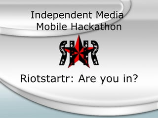 Independent Media  Mobile Hackathon ,[object Object]