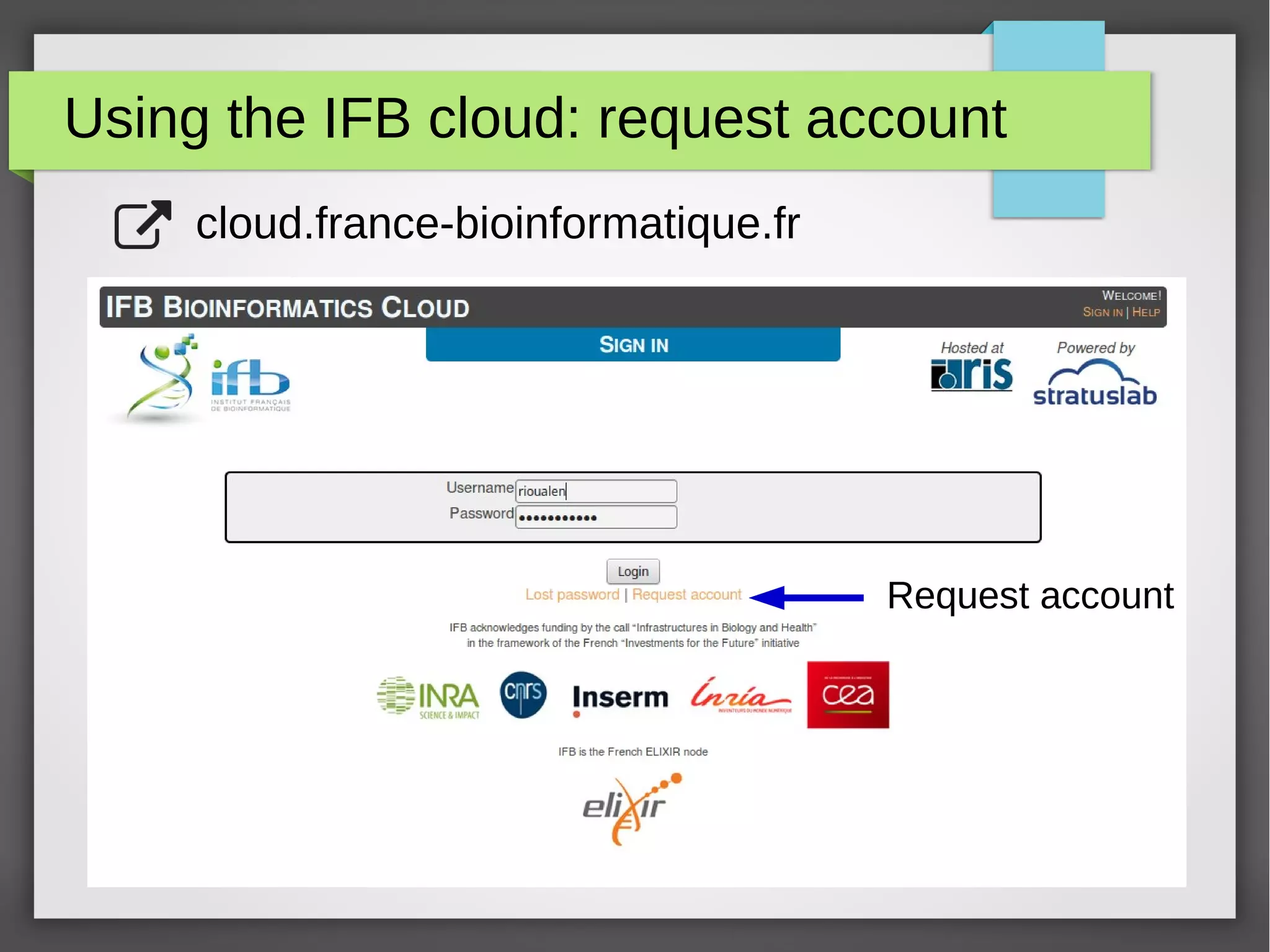 Using the IFB cloud: request account
cloud.france-bioinformatique.fr
Request account
 